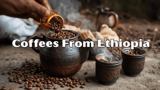 Coffee of the World Tour - First Stop - Coffees from Ethiopia