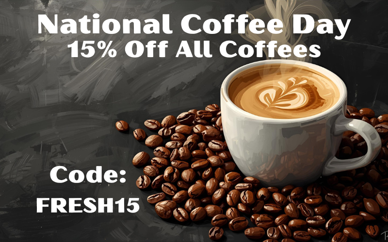 Promotional image for National Coffee Day with a steaming cup of coffee on a wooden coaster. Text Reads National Coffee Day, 15% off all Coffees, Code: FRESH15.